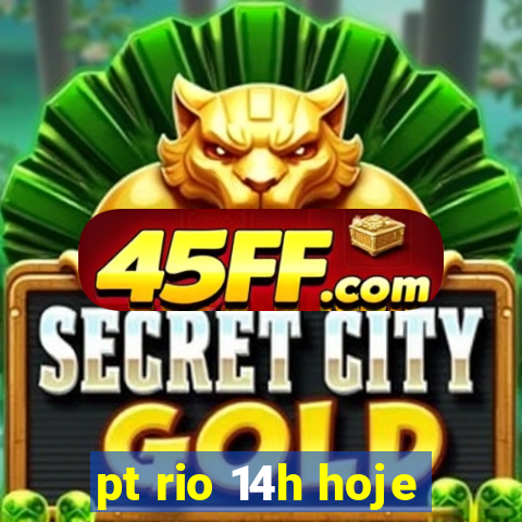 pt rio 14h hoje